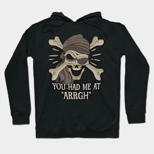 Pirate Skull and Crossbones - You had me a ARRGH Hoodie